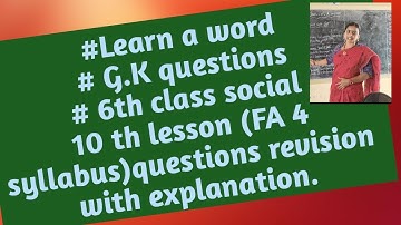 Social Studies FA - 4 question wise Revision, learn a word,&G.K  for 6th class students.1/3/23