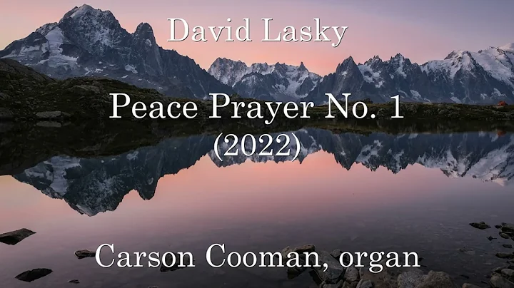 David Lasky  Peace Prayer No. 1 (2022) for organ