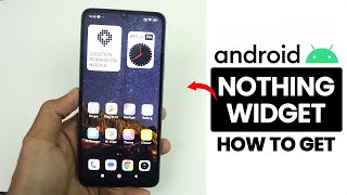 How to Get Nothing Phone Widget on Any Android Phone