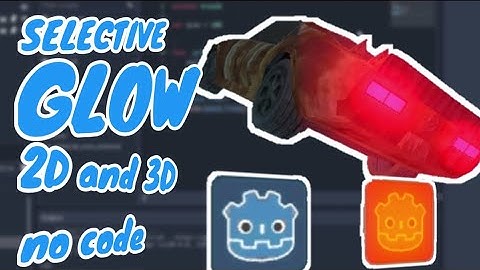 How To Selective Glow Godot Tutorial No Coding