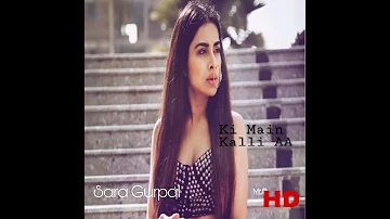 Latest Punjabi Song 2017 | Sara Gurpal | Ki Main Kalli AA | Full Video Song