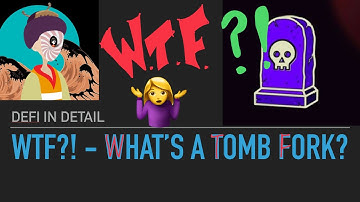 DeFi in Detail - What’s a Tomb Fork? Basic, need-to-know info