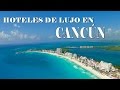 Hoteles de lujo en Cancún !