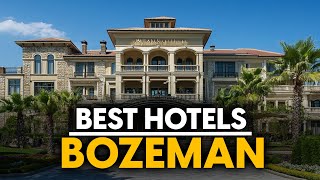 Best Hotels In Bozeman, Usa - Top 5 Picks For Any Budget