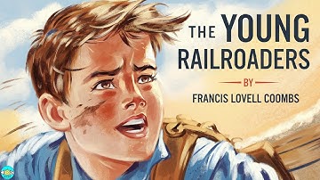 Young Railroaders - Chapter 11 |🎧 Audiobook with Scrolling Text 📖| Ion Books