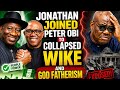 JUBILATION AS WIKE COLLAPSED JONATHAN JOINED PETER OBI TO END TINUBU AND WIKE GOD FATHERISM 