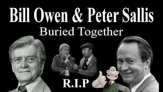 BILL OWEN & PETER SALLIS Buried Together Friends For 27yrs