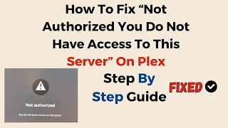 How To Fix “Not Authorized You Do Not Have Access To This Server” On Plex screenshot 4