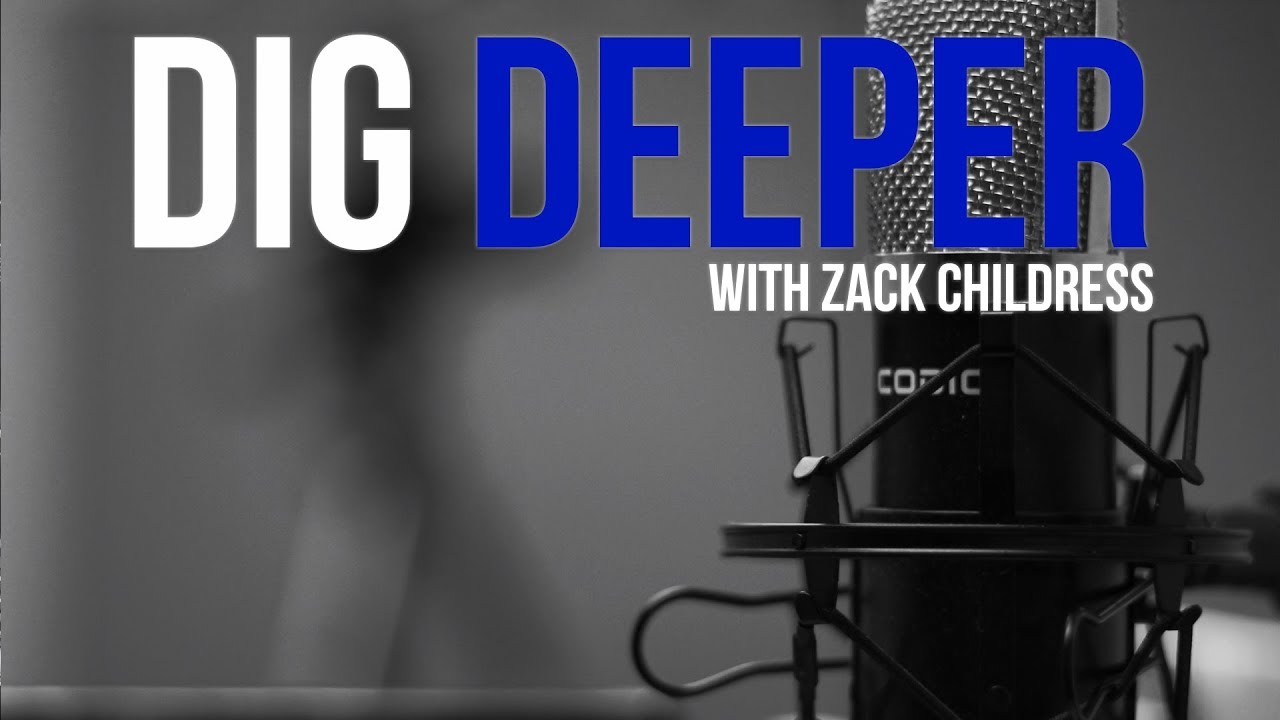 Dig Deeper with Zack Childress