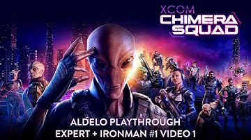 Aldelo play XCOM: Chimera Squad - 1# Expert Ironman - Video 1