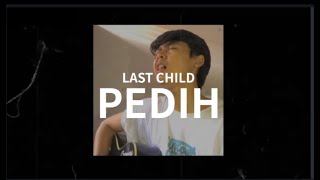 LAST CHILD PEDIH - (Cover by raffa aldiansyah) Lyric