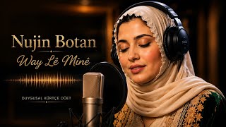 Way Lê Minê - Nujin Botan & Sozdar Yeni Kürtçe 
