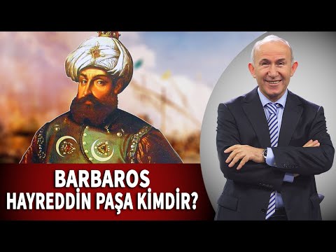 BARBAROS HAYREDDİN PAŞA KİMDİR? - AHMET ŞİMŞİRGİL