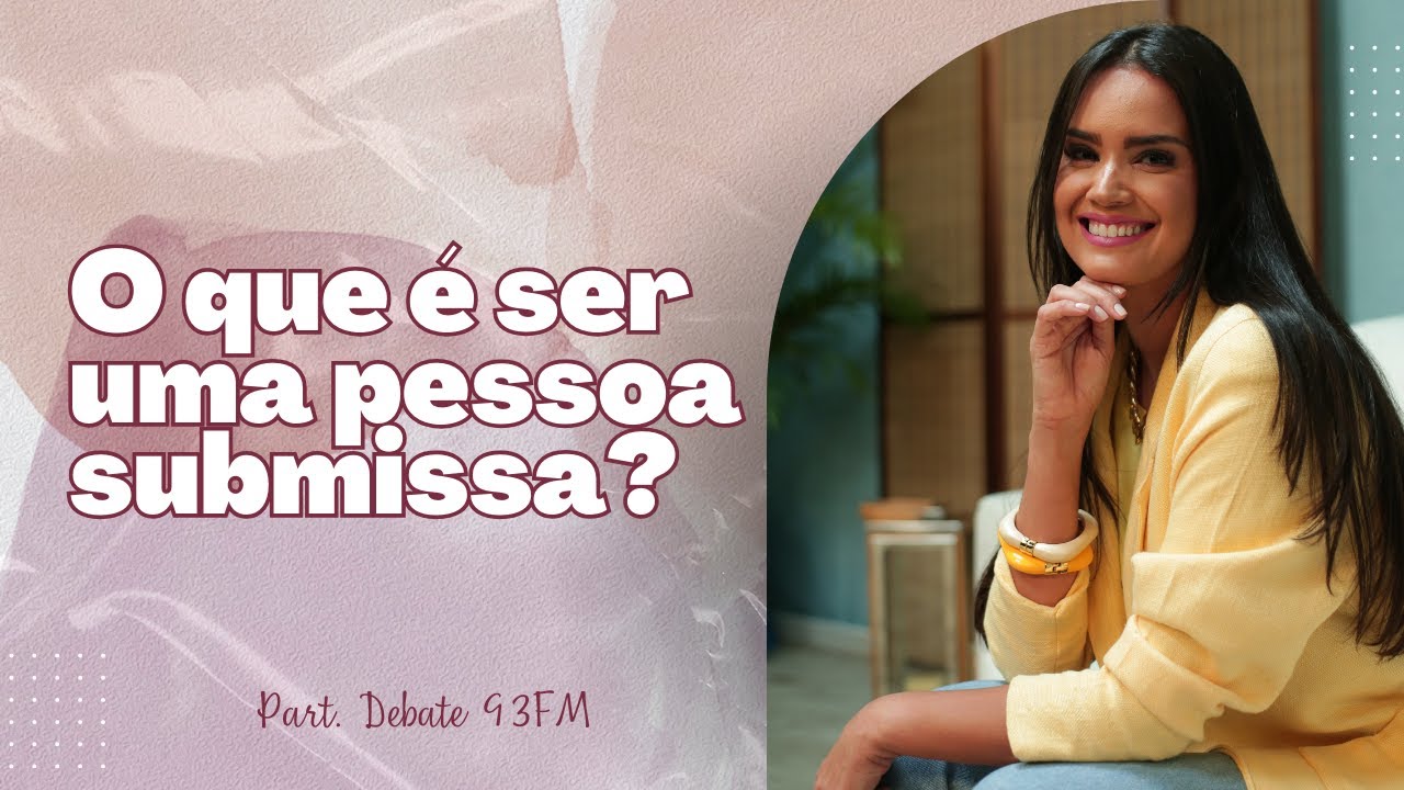 Jennyfer Costa - O que é ser uma pessoa submissa? - Debate 93 FM - YouTube