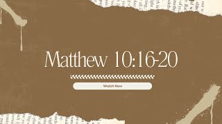 Matthew 10:16-20 | Clarify our understanding of the Gospel