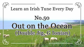 050 Out on the Ocean (Double Jig, G Ionian) Learn an Irish Tune Every Day.