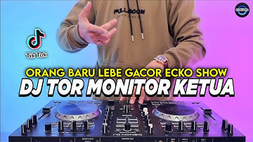 DJ TOR MONITOR KETUA - ORANG BARU LEBE GACOR REMIX FULL BASS VIRAL TIKTOK TERBARU 2025