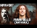 NFR #087 - Frank Bello (Anthrax)