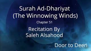 Surah Ad-Dhariyat (The Winnowing Winds) Saleh Alsahood  Quran Recitation