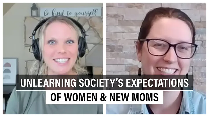 Unlearning Society's Expectations of Women and New...