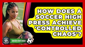 How Does A Soccer High Press Achieve 