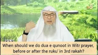 When should we do dua qunoot in Witr, before or after ruku? - Assim al hakeem