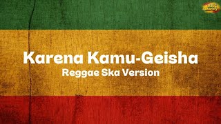 Karena Kamugeisha Reggae Ska Version  Lirik Lagu  Lagu Trend Tiktok 2026