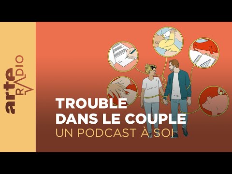 Trouble dans le couple | Un podcast à soi (38) - ARTE Radio Podcast