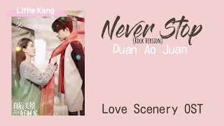 Never Stop (Rock Ver.) - Duan Ao Juan (Love Scenery OST)