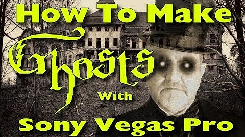 HOW TO MAKE GHOST EFFECT WITH SONY VEGAS PRO