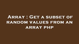 Array : Get a subset of random values from an array php