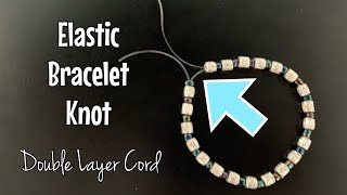 How to tie elastic bracelet knots - double layered cord - Strong stretch cord beaded bracelets