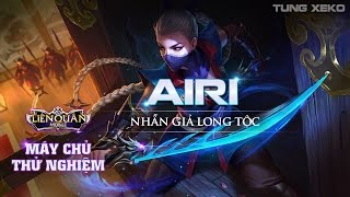 Hướng dẫn chơi Yasuo Liên Quân - Airi Nhẫn Giả Long Tộc - Máy chủ thử nghiệm - Cách lên đồ Airi