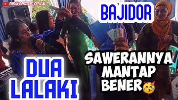 DUA LALAKI BAJIDOR || ALL ARTIS ||SAWERAN MANTAP || LIVE CILEMBU