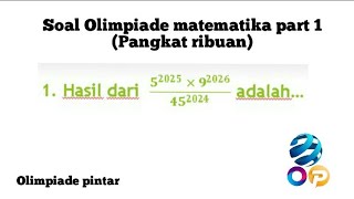 Contoh soal dan pembahasan Olimpiade matematika Part 1 (Pangkat Ribuan) || Olimpiade pintar