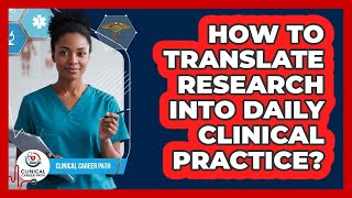 How To Translate Research Into Daily Clinical Practice?