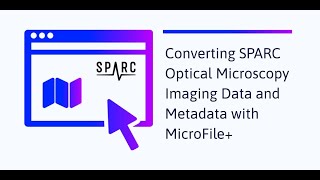 Details Converting SPARC Optical Microscopy Imaging Data and Metadata with MicroFile+ News