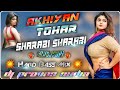 Akhiyan Tohar Sharabi Sharabi || 💥 Hard Bass Mix 💥 || Dj Provas Basu Nadia