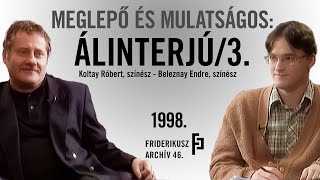 MEGLEPŐ ÉS MULATSÁGOS: ÁLINTERJÚ KOLTAI RÓBERT SZÍNMŰVÉSSZEL, 1998. /// Friderikusz Archív 46.