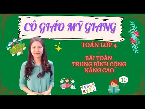 Video [Toán lớp 4] Các dạng toán Trung bình cộng nâng cao... - YouTube
