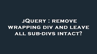jQuery : remove wrapping div and leave all sub-divs intact