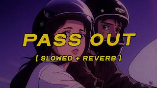 fixupboy - pass out [ slowed + reverb ] (lyrics)