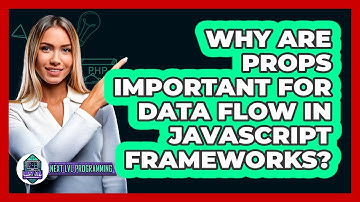 Why Are Props Important For Data Flow In JavaScript Frameworks? - Next LVL Programming