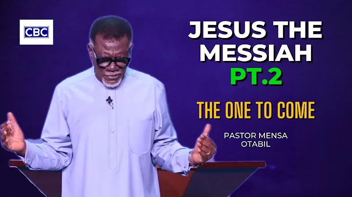 Jesus The Messiah - Pt.2 (The One To Come) || Pastor Mensa Otabil