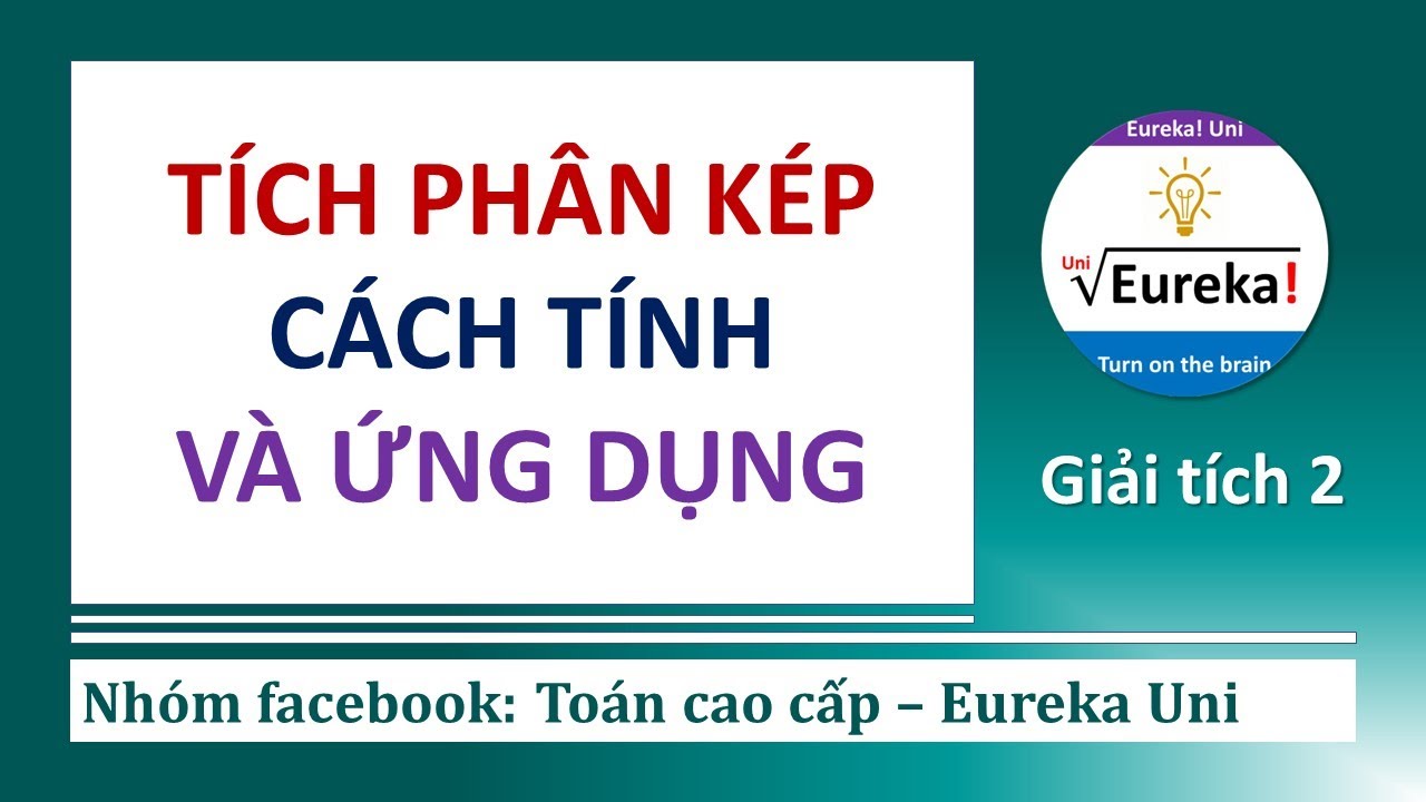 Giải tích 2 | 2.2 Tích phân bội 2: cách tính và ứng dụng