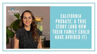 California Probate: A True Story (And How Their Family Could Have Avoided It)