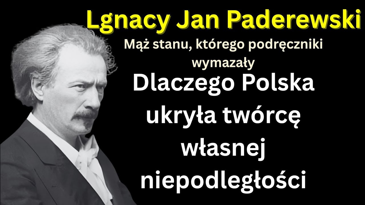 „Ignacy Paderewski – Mąż stanu wymazany z podręczników. Prawda o człowieku, który stworzył polską 