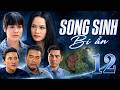SONG SINH BÍ ẨN Tập 12 | Nhật Kim Anh | Phim bộ Việt Nam | Phim tâm lý hình sự | Phim Việt Nam