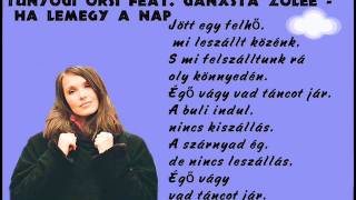 Video thumbnail of "Orsi feat. Ganxsta Zolee - Ha lemegy a Nap-szöveggel"