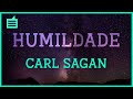 Humildade - Carl Sagan